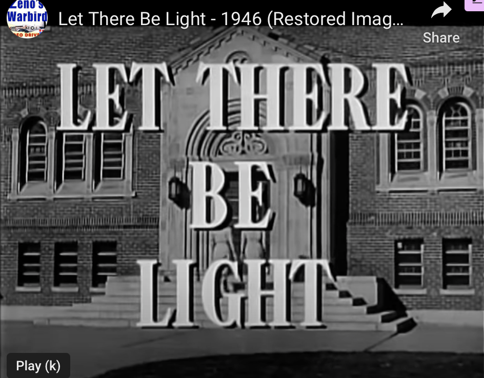 Let There Be Light - 1946 (Restored Image and Sound)